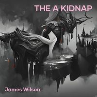 James Wilson - The a Kidnap