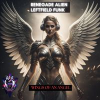 Renegade Alien, Leftfield Funk - Wings Of An Angel