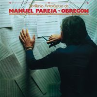 Manuel Pareja Obregón - Sevillanas Antológicas De Manuel Pareja Obregón (Remasterizado 2024)