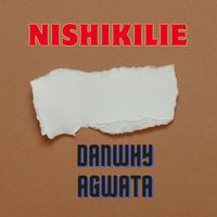DANWHY AGWATA - Nishikilie