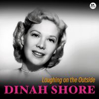 Dinah Shore - Laughing on the Outside (Remastered)