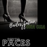 Berto Paces - Bailes Latino, el Cha Cha