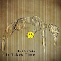 Lui Mafuta - It Takes Time (Explicit)