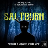Geek Music - Perfect (Exceeder) [From "Saltburn"]