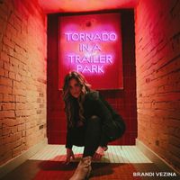 Brandi Vezina - Tornado in a Trailer Park