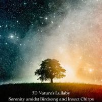 TK - 3D Nature's Lullaby: Serenity amidst Birdsong and Insect Chirps