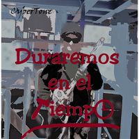 CyberTone - Duraremos En El Tiempo
