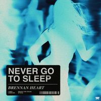 Brennan Heart - Never Go To Sleep