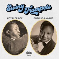 Roy Eldridge & Charlie Shavers - Swing Trumpets: Roy Eldridge & Charlie Shavers