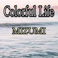 MIZUMI - Colorful Life