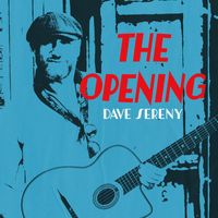 Dave Sereny - The Opening