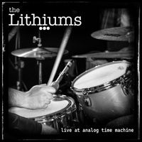 The Lithiums - live at analog time machine