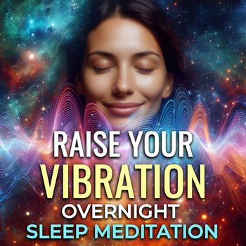 Nicky Sutton - Raise Your Vibration Overnight Sleep Meditation