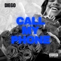 Diego - Call My Phone (Explicit)