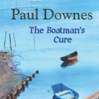 Paul Downes - The Boatman's Cure (2024 digital re-release)