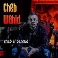 Cheb Wahid - Shab el baroud