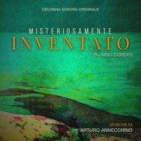 Arturo Annecchino - Misteriosamente inventato: Su Nino Cordio (Colonna Sonora Originale del Docufilm)
