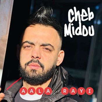 Cheb Midou - Aala rayi
