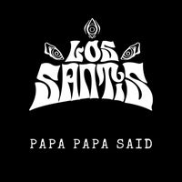 Los Santis - Papa Papa Said (Explicit)