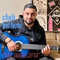 Cheb Hichem - Hay aalia ana