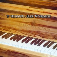 Relaxing Piano Music Consort - 16 Smooth Jazz Whispers