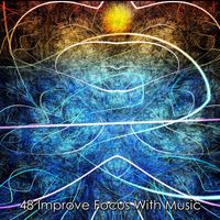 Lullabies for Deep Meditation - 48 Improve Focus With Music