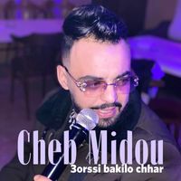 Cheb Midou - 3orssi bakilo chhar