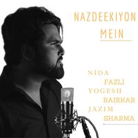 Yogesh Rairikar, Jazim Sharma & Nida Fazli - Nazdeekiyon Mein