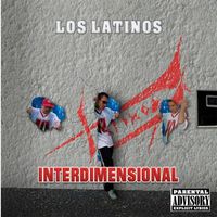Los Latinos - Interdimensional (Explicit)