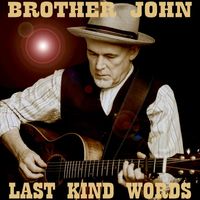 Brother John - Last Kind Words