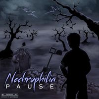 Pause - PAUSE NECHROPHILIA (Explicit)