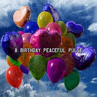 Happy Birthday - 8 Birthday Peaceful Pulse