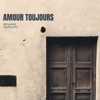 Benjamin Faugloire - Amour toujours