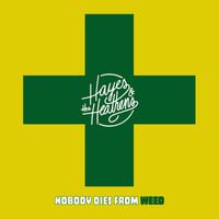 Hayes & The Heathens - Nobody Dies From Weed
