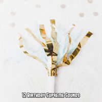 Happy Birthday - 12 Birthday Supreme Sounds