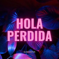 DJ Booster - Hola Perdida (Remix)