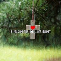 Traditional - 8 Jesus and the Joyful Jazz Journey