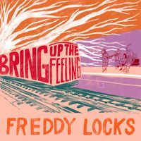 Freddy Locks - Bring Up the Feeling (Infinite Roots)