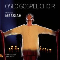 Oslo Gospel Choir - The Musical Messiah
