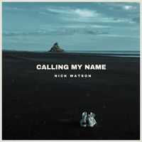 Nick Watson - Calling My Name