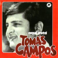 Tomás Campos - Aquí Está Tomás Campos