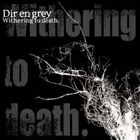 DIR EN GREY - Withering to death.
