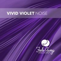 Fade Away Sleep Sounds - Vivid Violet Noise