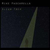 Mike Pascarella - Alien Trip