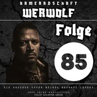 Philip Schlaffer Serien - Kameradschaft Werwolf, Folge 85: Die anderen Opfer meines Neonazi Lebens (True Crime Geschichten) (Explicit)