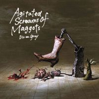 DIR EN GREY - Agitated Screams of Maggots