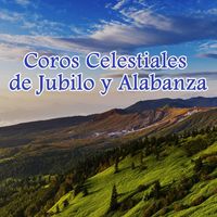 Juan Gonzales - Coros Celestiales de Jubilo y Alabanza