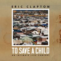 Eric Clapton - To Save a Child