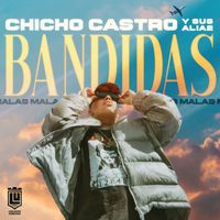 Chicho Castro y Sus Alia2 - Bandidas Malas