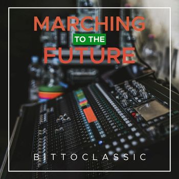 Bittoclassic - Marching to the Future (Explicit)